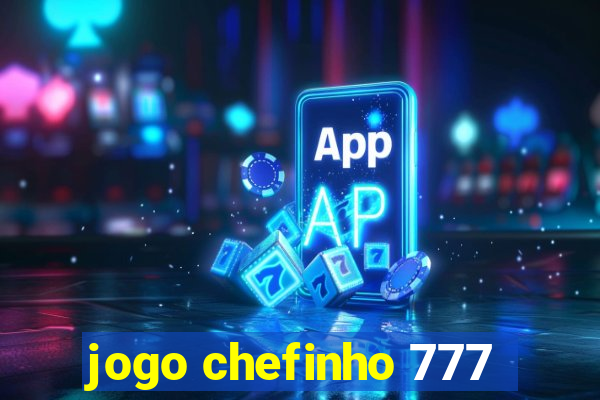 jogo chefinho 777